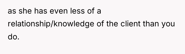 as she has even less of a relationship/knowledge of the...