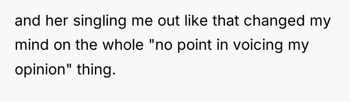 and her singling me out like that changed my mind...