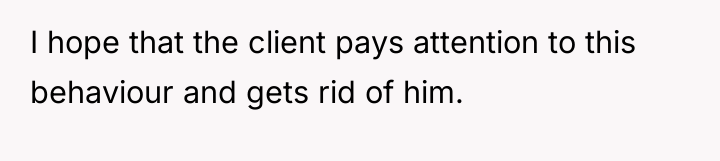 I hope that the client pays attention to this behaviour...