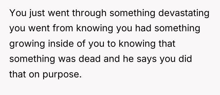 You just went through something devastating you went from knowing...