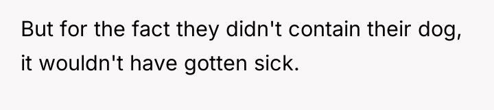 But for the fact they didn't contain their dog, it...