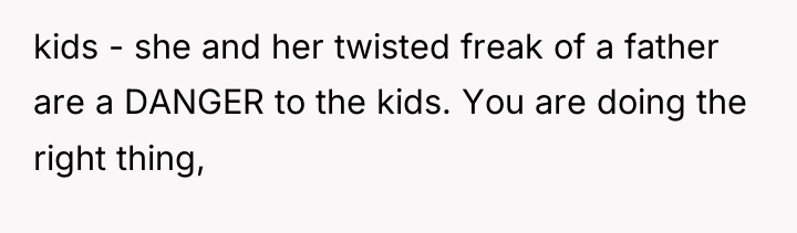kids - she and her twisted freak of a father...