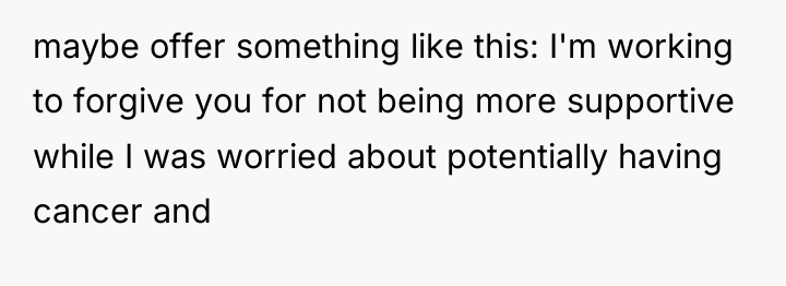 maybe offer something like this: I'm working to forgive you...
