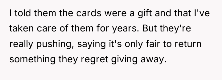 I told them the cards were a gift and that...