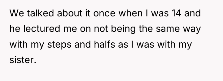 We talked about it once when I was 14 and...