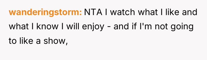 wanderingstorm NTA I watch what I like and what I...