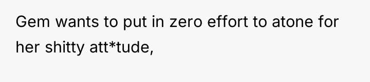 Gem wants to put in zero effort to atone for...