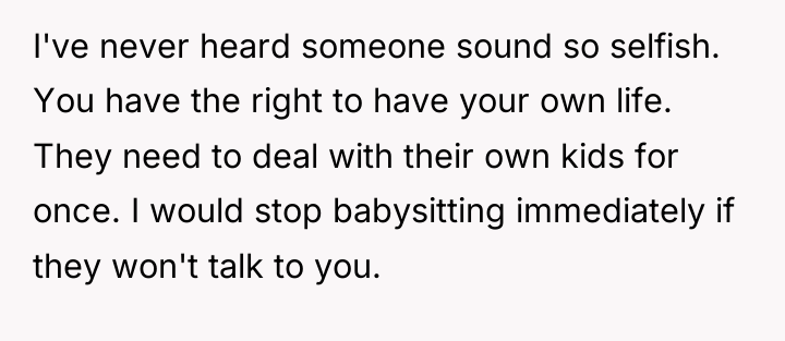 I've never heard someone sound so selfish. You have the...