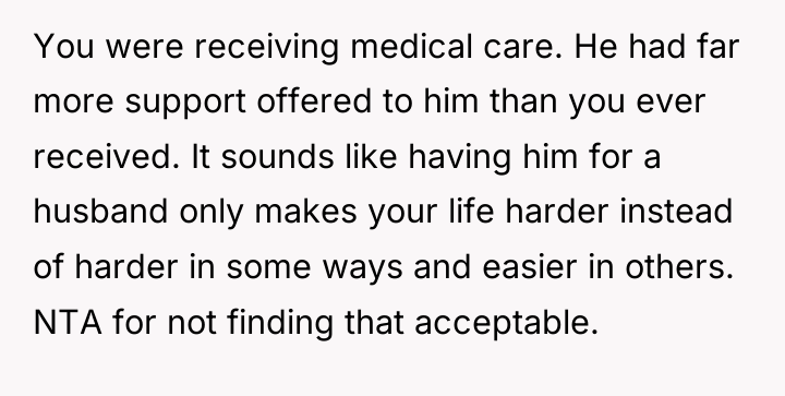 You were receiving medical care. He had far more support...