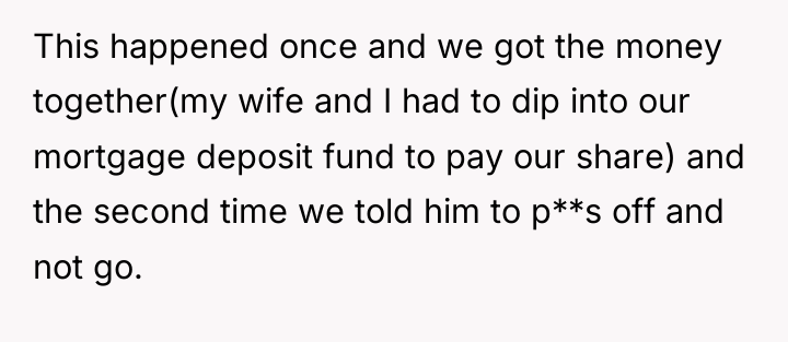 This happened once and we got the money together(my wife...