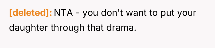 [deleted] NTA - you don't want to put your daughter...