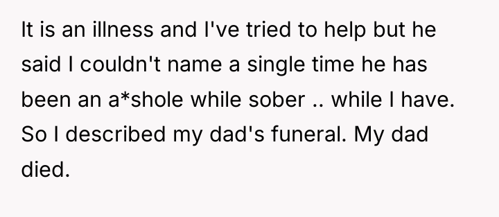 It is an illness and I've tried to help but...