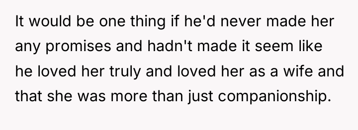 It would be one thing if he'd never made her...