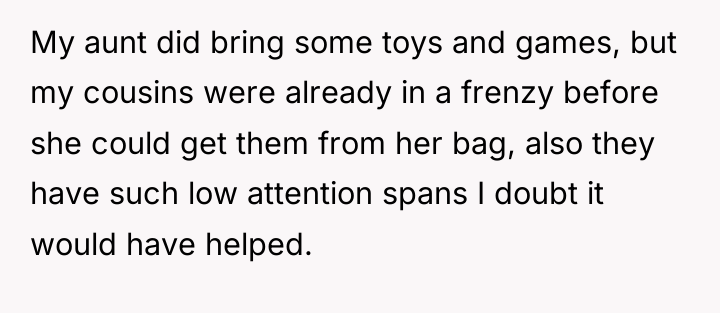 My aunt did bring some toys and games, but my...