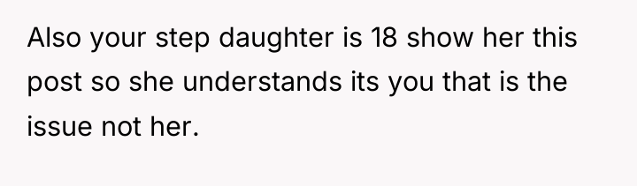 Also your step daughter is 18 show her this post...
