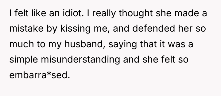 I felt like an idiot. I really thought she made...