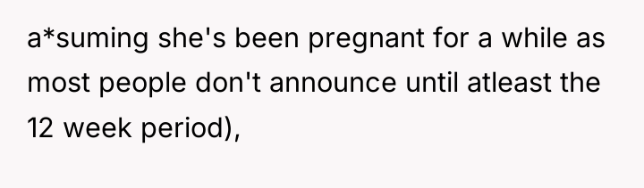 a*suming she's been pregnant for a while as most people...