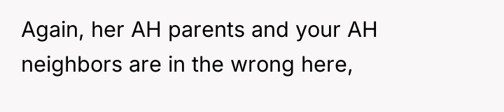 Again, her AH parents and your AH neighbors are in...