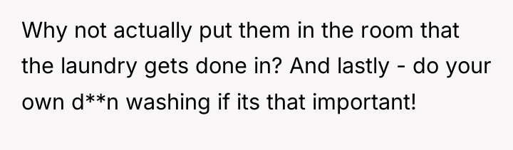 Why not actually put them in the room that the...