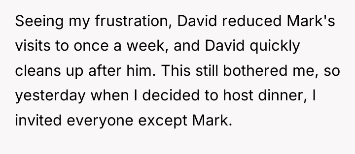 Seeing my frustration, David reduced Mark's visits to once a...