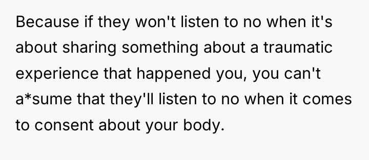 Because if they won't listen to no when it's about...