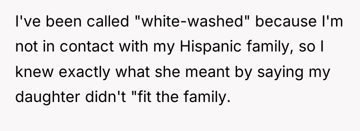 I've been called "white-washed" because I'm not in contact with...
