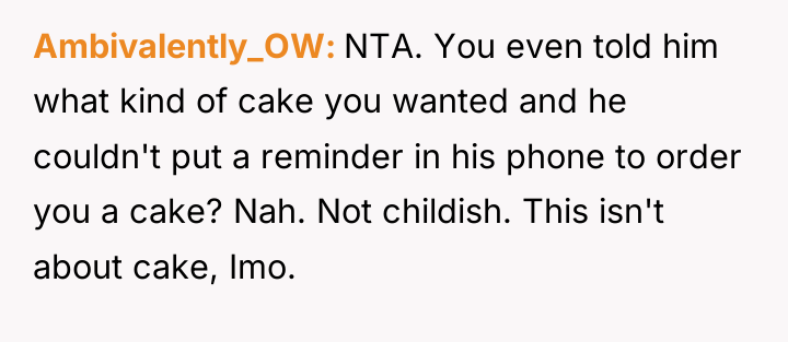 Ambivalently_OW NTA. You even told him what kind of cake...