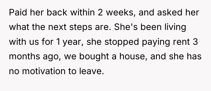 Paid her back within 2 weeks, and asked her what...