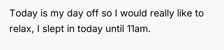 Today is my day off so I would really like...