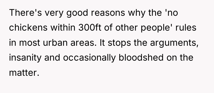 There's very good reasons why the 'no chickens within 300ft...