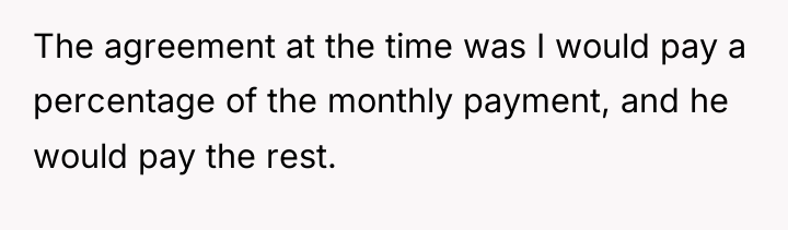 The agreement at the time was I would pay a...
