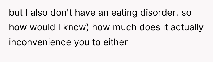 but I also don't have an eating disorder, so how...