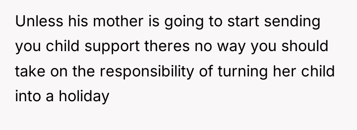 Unless his mother is going to start sending you child...