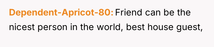 Dependent-Apricot-80 Friend can be the nicest person in the world,...