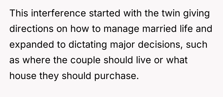 This interference started with the twin giving directions on how...