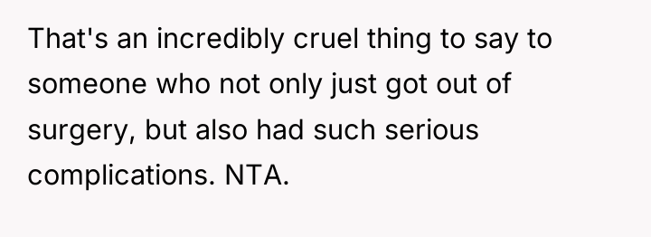 That's an incredibly cruel thing to say to someone who...