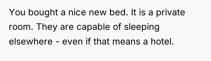 You bought a nice new bed. It is a private...