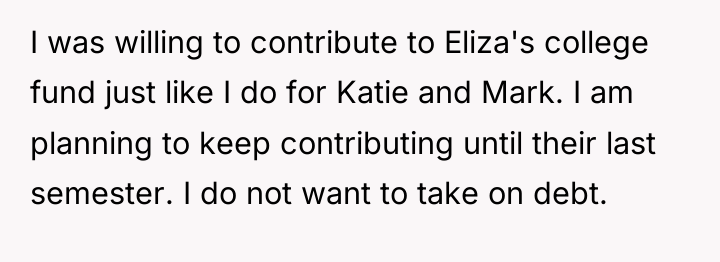 I was willing to contribute to Eliza's college fund just...