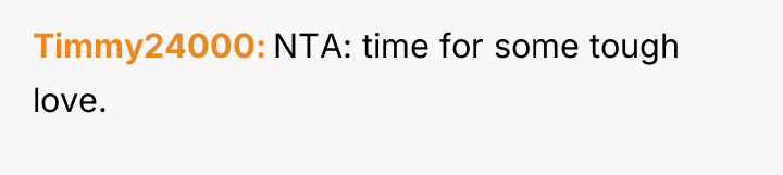 Timmy24000 NTA: time for some tough love.