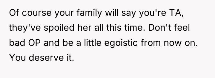 Of course your family will say you're TA, they've spoiled...