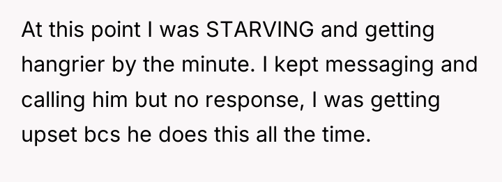 At this point I was STARVING and getting hangrier by...
