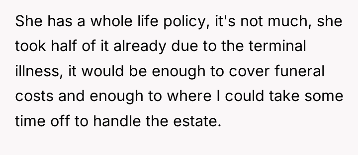 She has a whole life policy, it's not much, she...