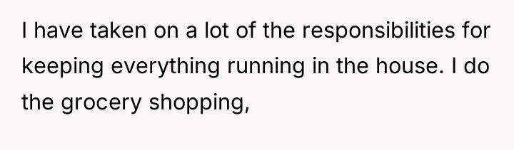 I have taken on a lot of the responsibilities for...