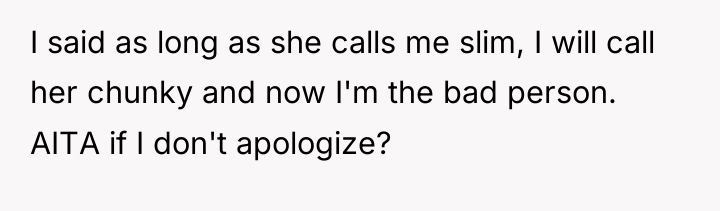 I said as long as she calls me slim, I...