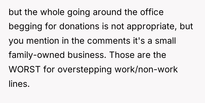 but the whole going around the office begging for donations...