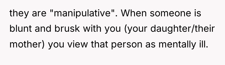 they are "manipulative". When someone is blunt and brusk with...