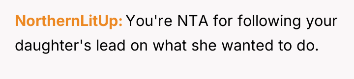 NorthernLitUp You're NTA for following your daughter's lead on what...