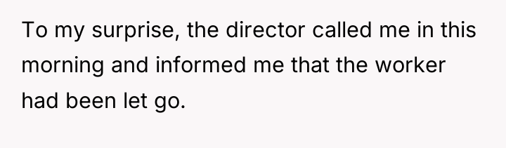 To my surprise, the director called me in this morning...