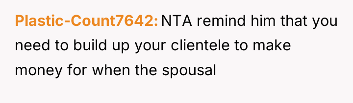 Plastic-Count7642 NTA remind him that you need to build up...