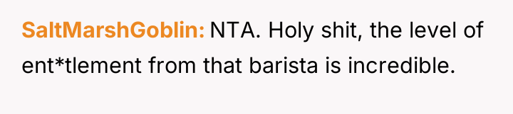 SaltMarshGoblin NTA. Holy shit, the level of ent*tlement from that...